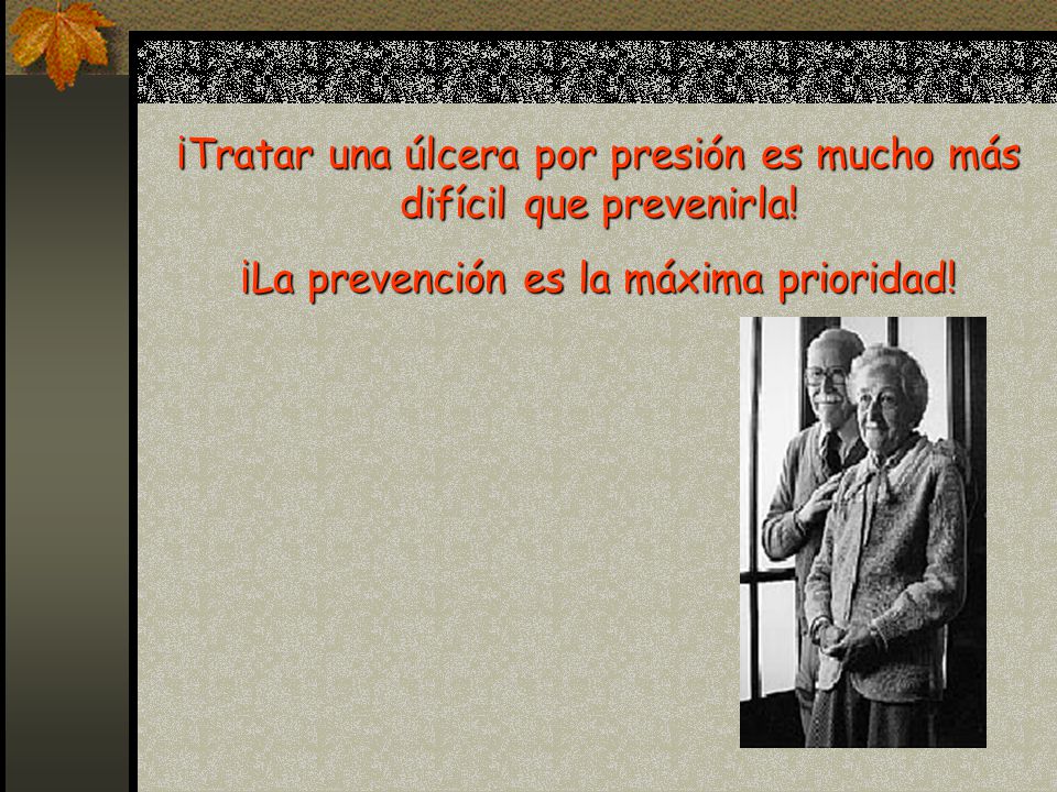 ¡Tratar una úlcera por presión es mucho más difícil que prevenirla!