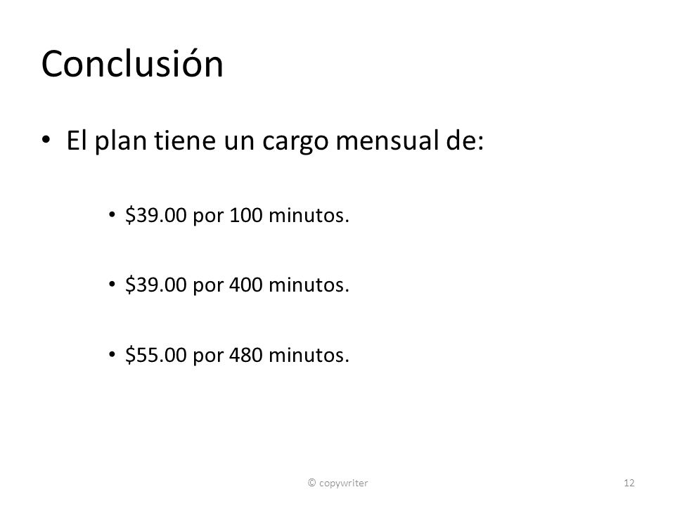 Conclusión El plan tiene un cargo mensual de: $39.00 por 100 minutos.