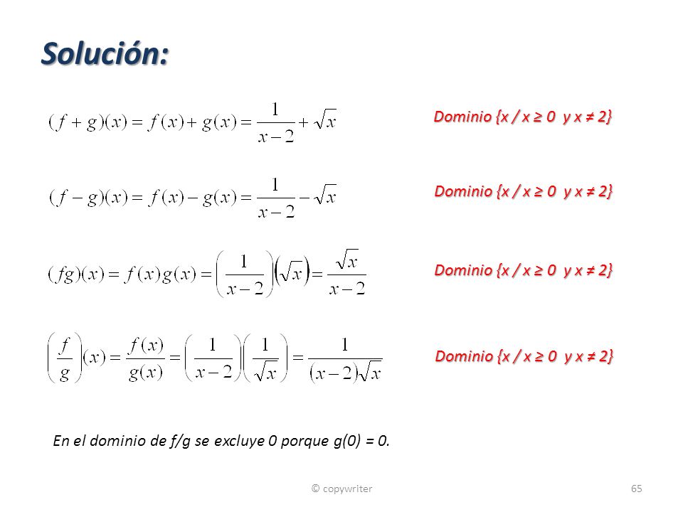 Solución: Dominio {x / x ≥ 0 y x ≠ 2} Dominio {x / x ≥ 0 y x ≠ 2}
