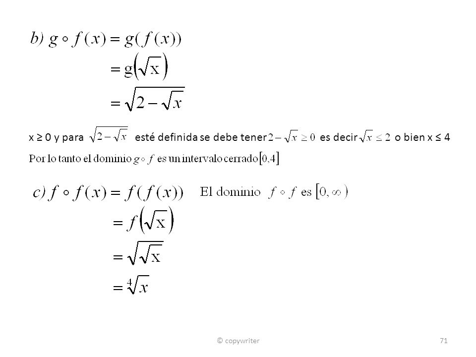 x ≥ 0 y para esté definida se debe tener es decir o bien x ≤ 4