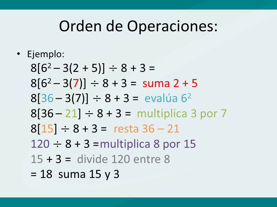 Orden de Operaciones: 8[62 – 3(7)] ÷ = suma 2 + 5