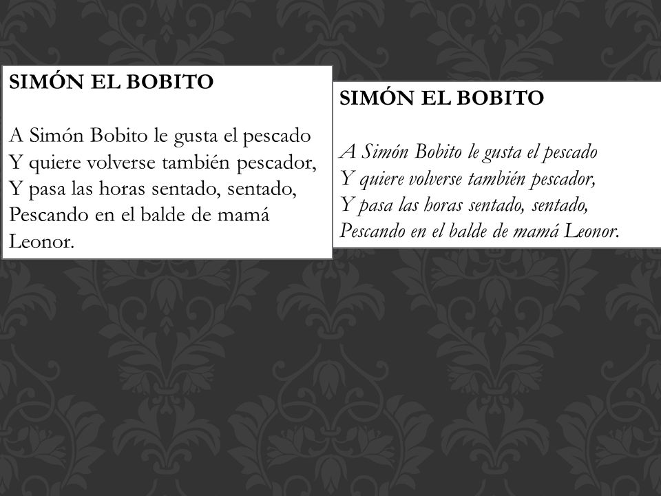 SIMÓN EL BOBITO A Simón Bobito le gusta el pescado. Y quiere volverse también pescador, Y pasa las horas sentado, sentado,