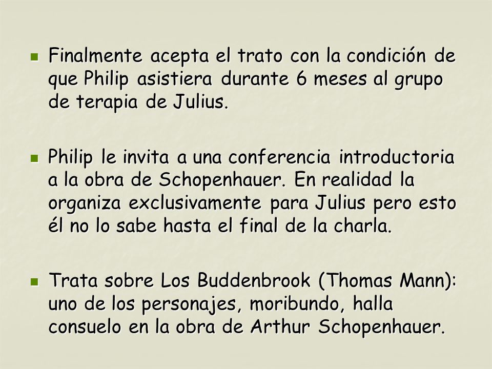 Finalmente acepta el trato con la condición de que Philip asistiera durante 6 meses al grupo de terapia de Julius.