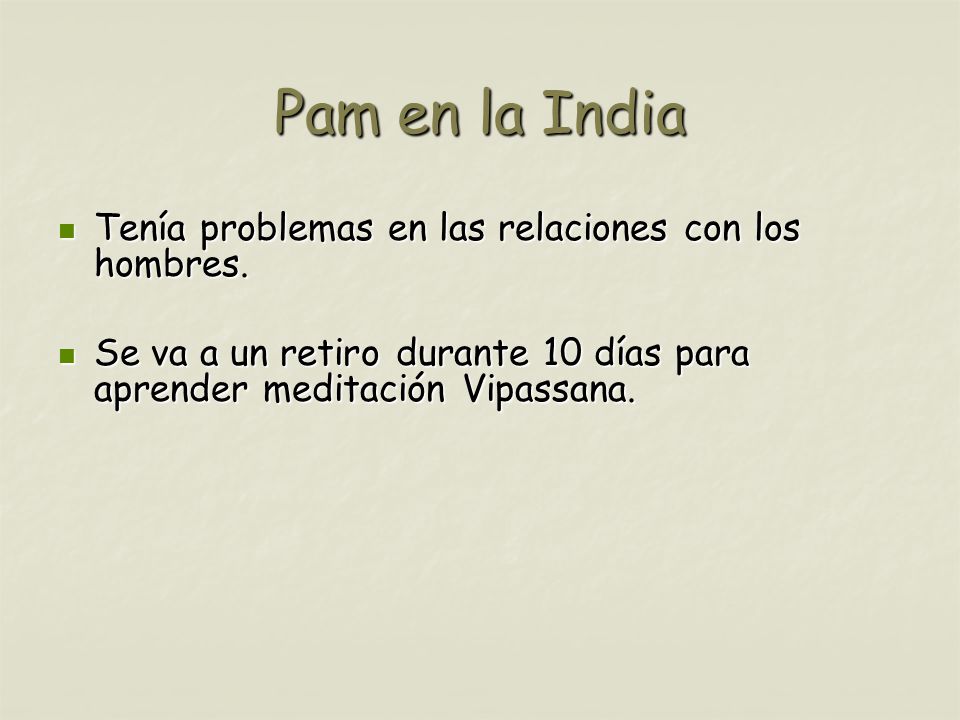 Pam en la India Tenía problemas en las relaciones con los hombres.