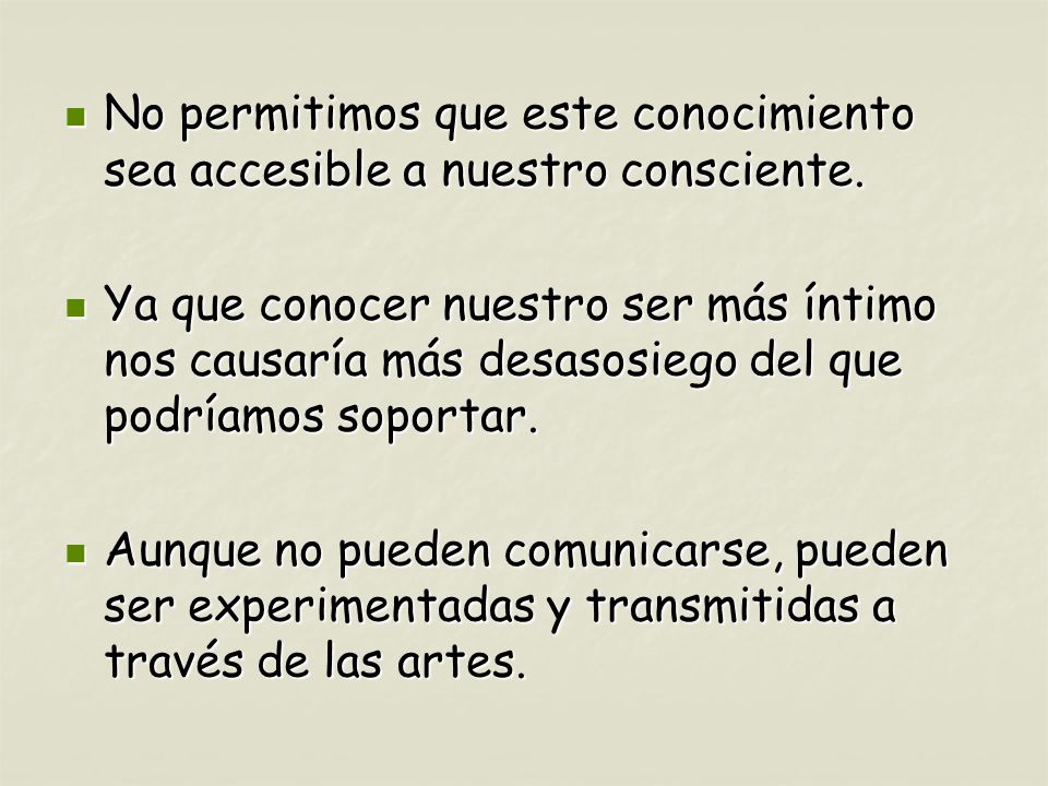 No permitimos que este conocimiento sea accesible a nuestro consciente.