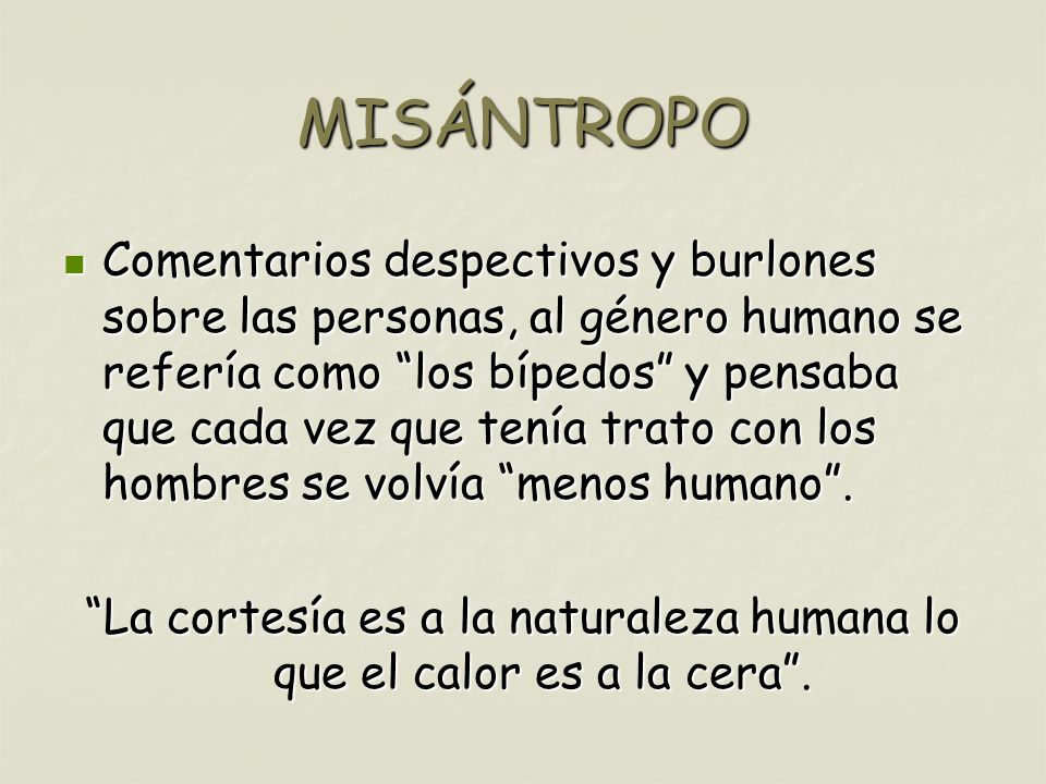 La cortesía es a la naturaleza humana lo que el calor es a la cera .