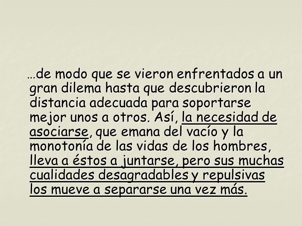 …de modo que se vieron enfrentados a un gran dilema hasta que descubrieron la distancia adecuada para soportarse mejor unos a otros.
