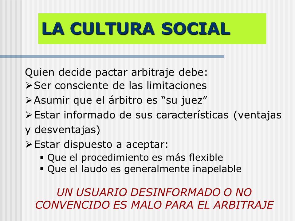 UN USUARIO DESINFORMADO O NO CONVENCIDO ES MALO PARA EL ARBITRAJE