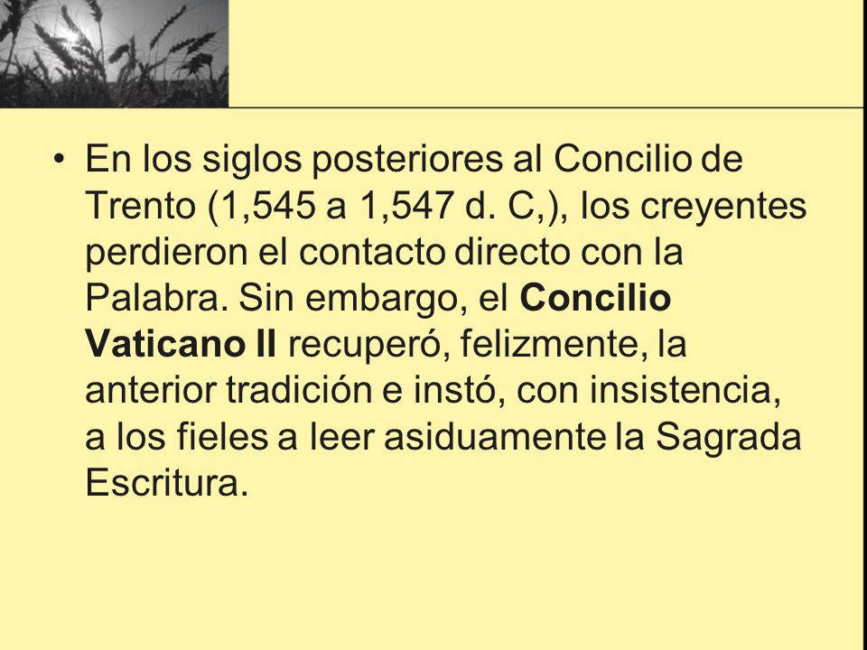 En los siglos posteriores al Concilio de Trento (1,545 a 1,547 d