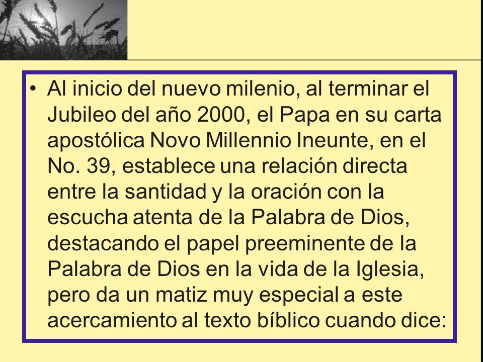 Al inicio del nuevo milenio, al terminar el Jubileo del año 2000, el Papa en su carta apostólica Novo Millennio Ineunte, en el No.
