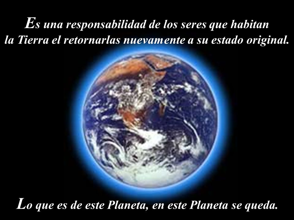 Lo que es de este Planeta, en este Planeta se queda.
