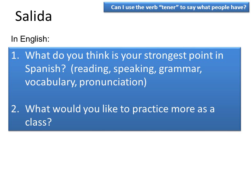 Salida Can I use the verb tener to say what people have In English:
