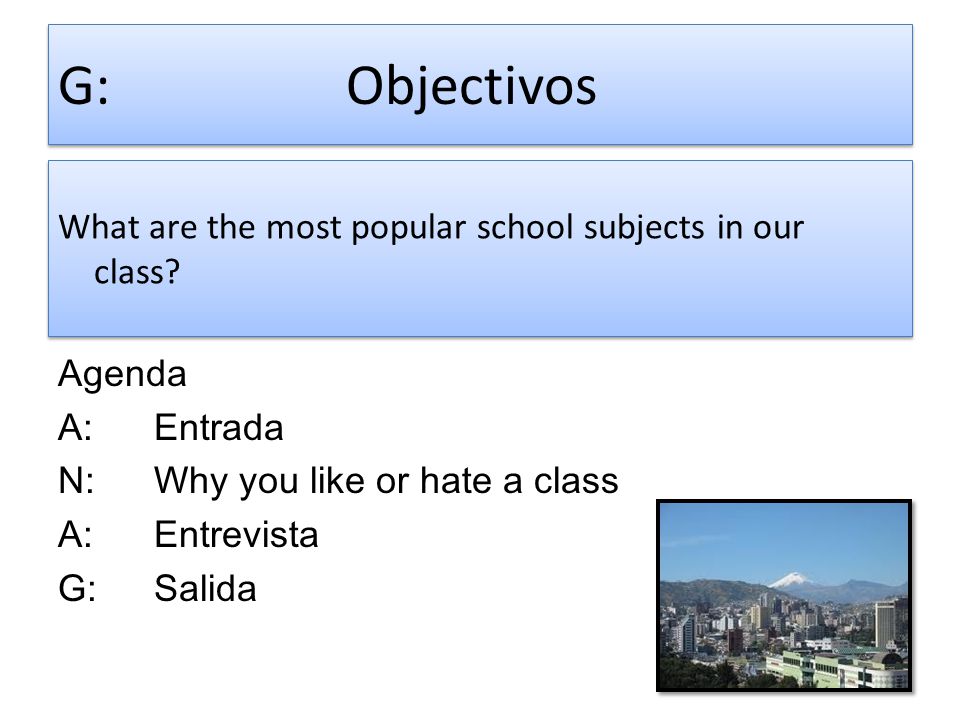 G: Objectivos What are the most popular school subjects in our class