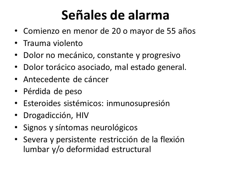 Señales de alarma Comienzo en menor de 20 o mayor de 55 años