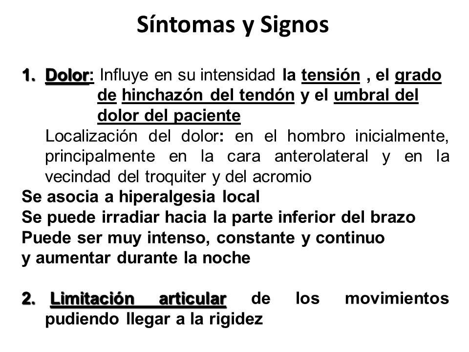 Síntomas y Signos Dolor: Influye en su intensidad la tensión , el grado. de hinchazón del tendón y el umbral del.