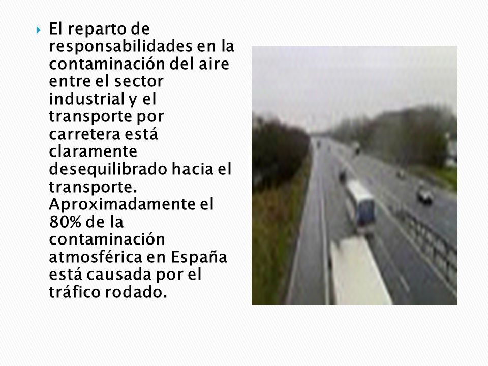 El reparto de responsabilidades en la contaminación del aire entre el sector industrial y el transporte por carretera está claramente desequilibrado hacia el transporte.