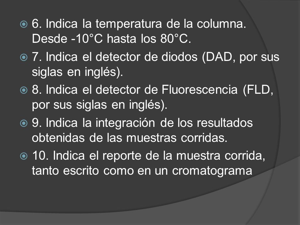 6. Indica la temperatura de la columna. Desde -10°C hasta los 80°C.