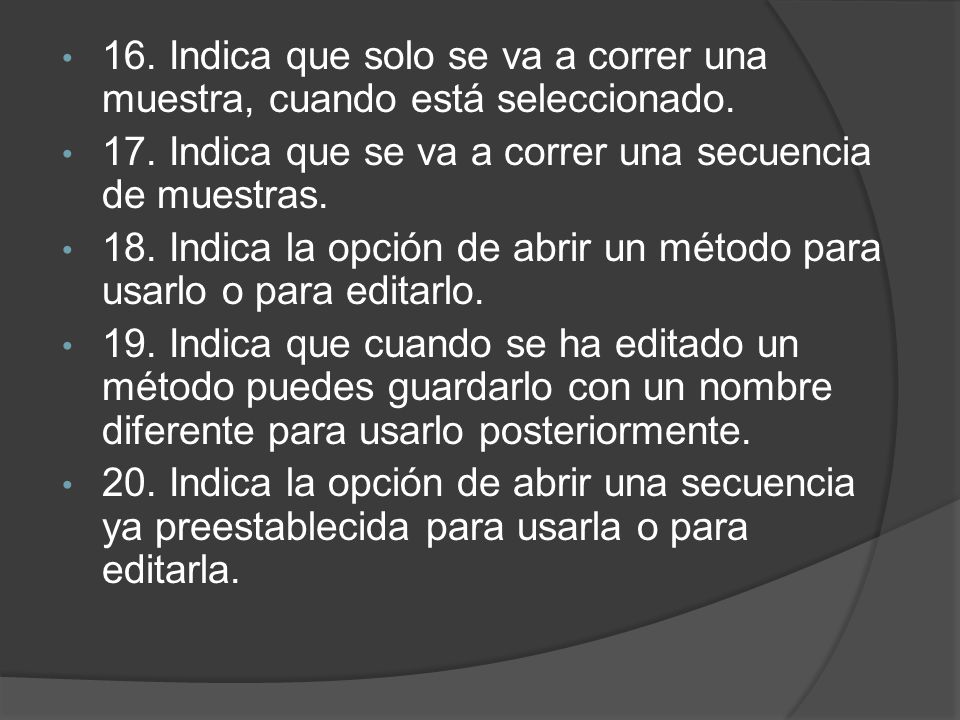 16. Indica que solo se va a correr una muestra, cuando está seleccionado.