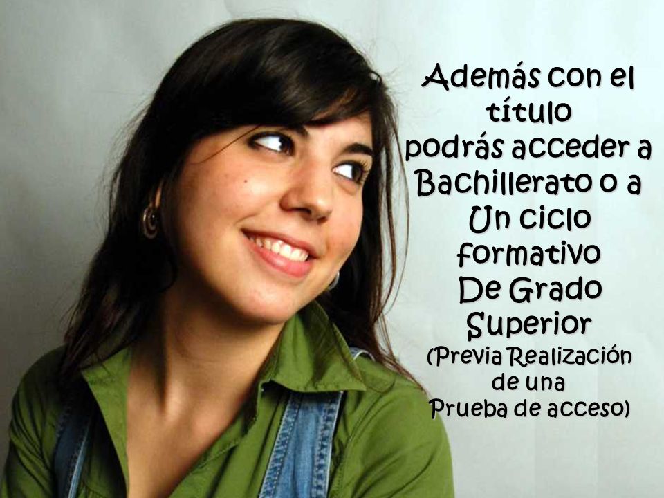 Además con el título podrás acceder a Bachillerato o a