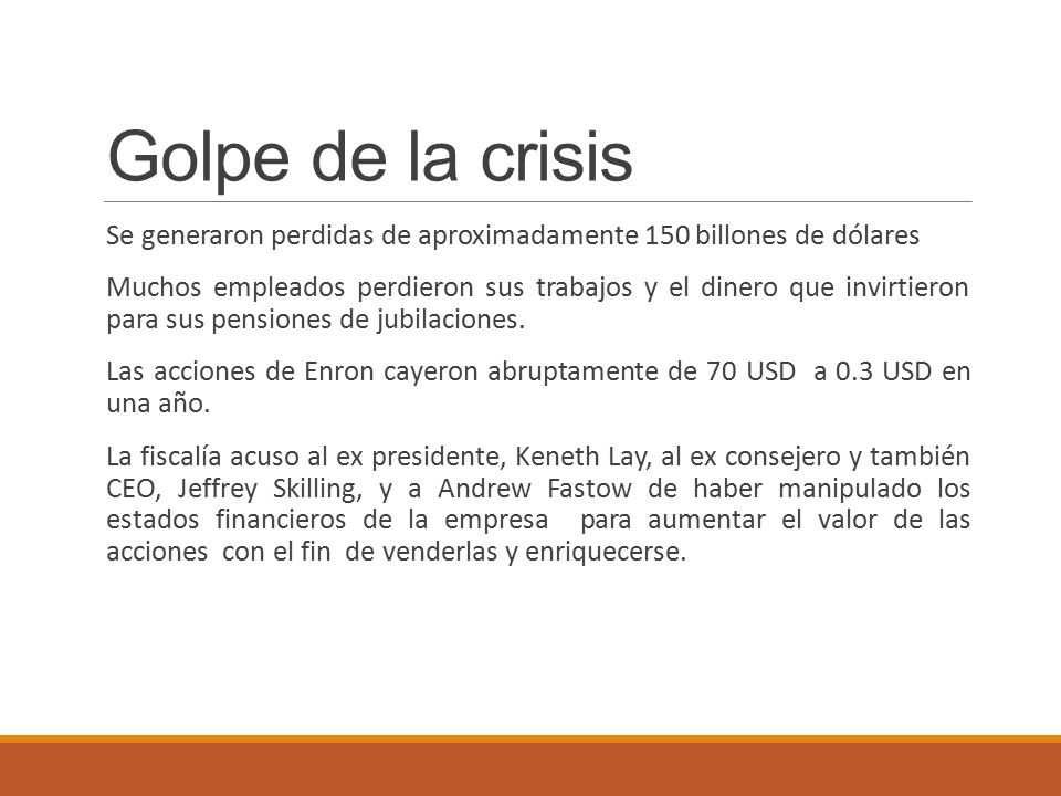Golpe de la crisis Se generaron perdidas de aproximadamente 150 billones de dólares.