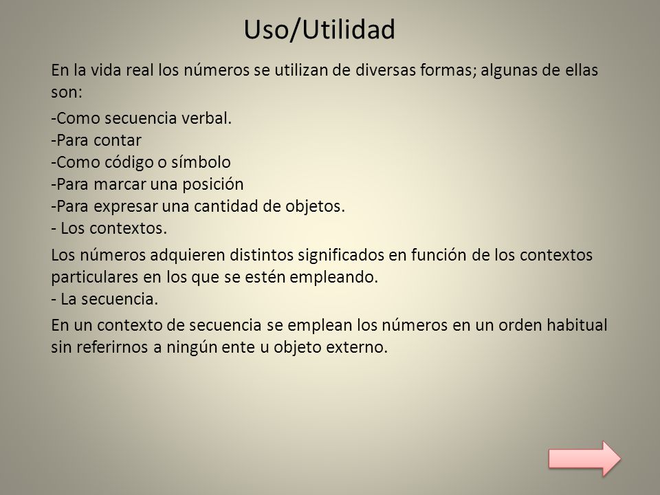 Uso/Utilidad En la vida real los números se utilizan de diversas formas; algunas de ellas son: