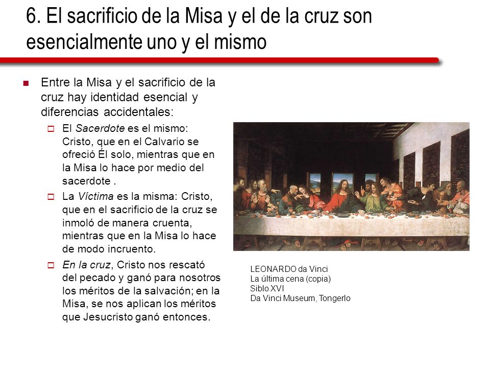 6. El sacrificio de la Misa y el de la cruz son esencialmente uno y el mismo