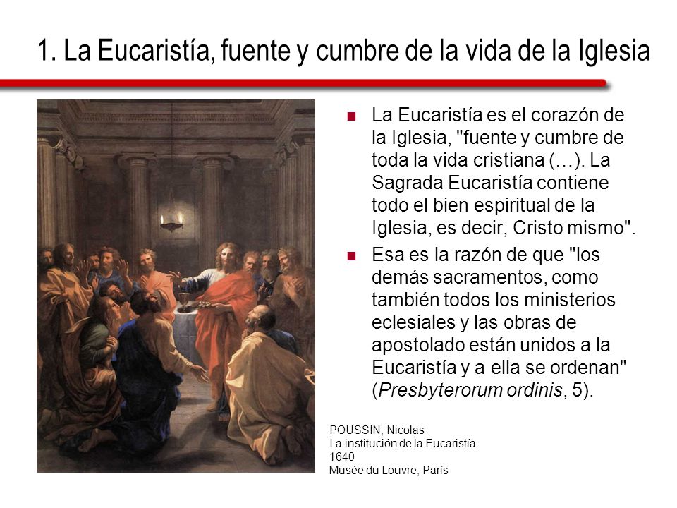 1. La Eucaristía, fuente y cumbre de la vida de la Iglesia