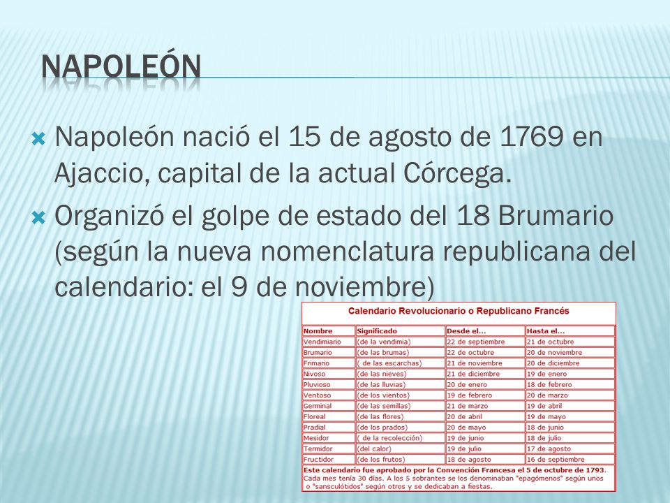 napoleón Napoleón nació el 15 de agosto de 1769 en Ajaccio, capital de la actual Córcega.