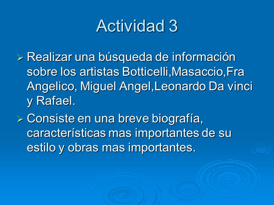 Actividad 3 Realizar una búsqueda de información sobre los artistas Botticelli,Masaccio,Fra Angelico, Miguel Angel,Leonardo Da vinci y Rafael.
