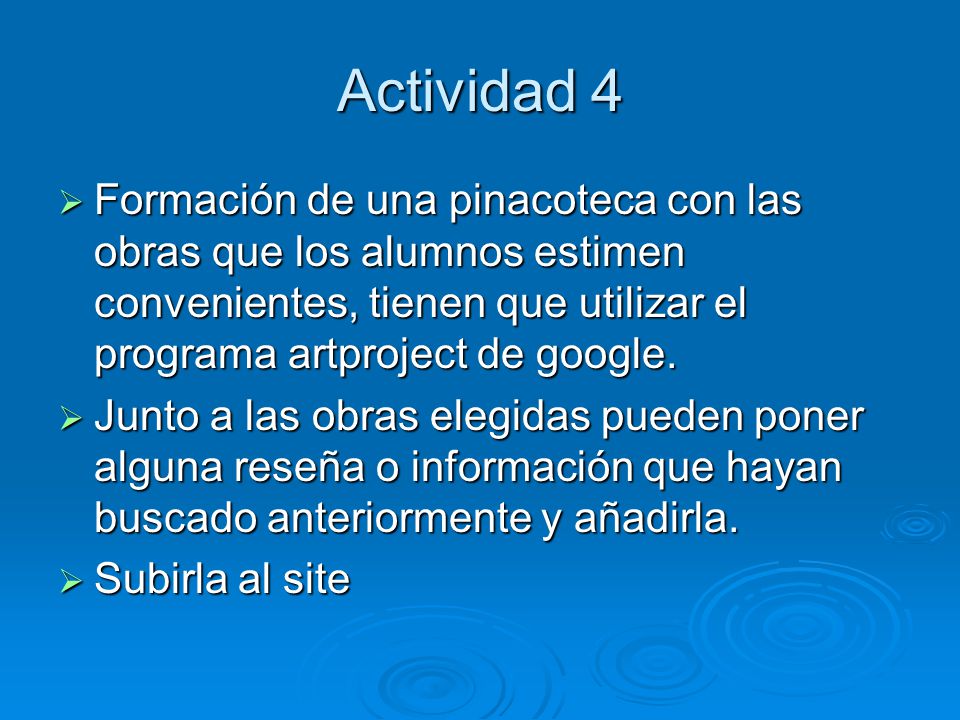 Actividad 4 Formación de una pinacoteca con las obras que los alumnos estimen convenientes, tienen que utilizar el programa artproject de google.