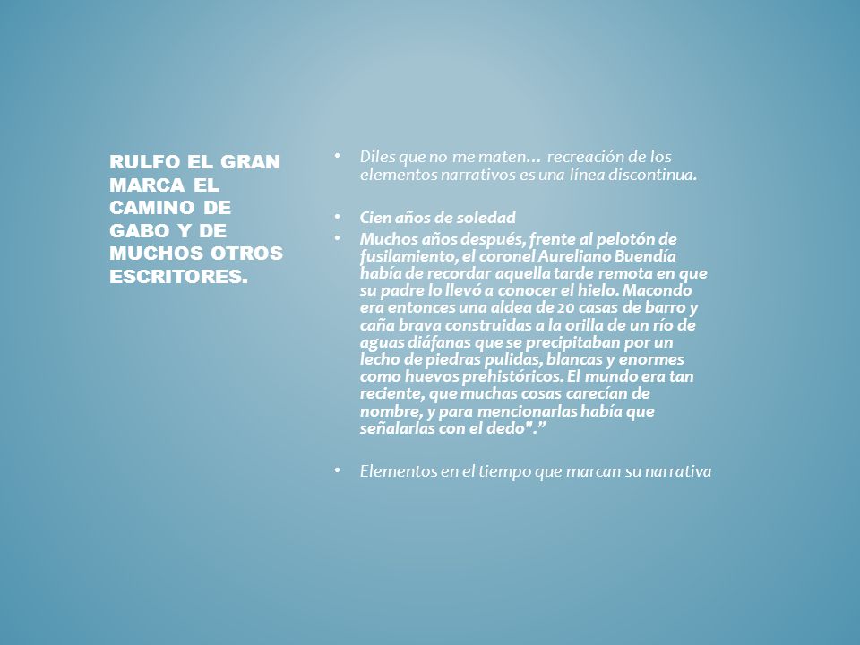Rulfo el gran marca el camino de gabo y de muchos otros escritores.