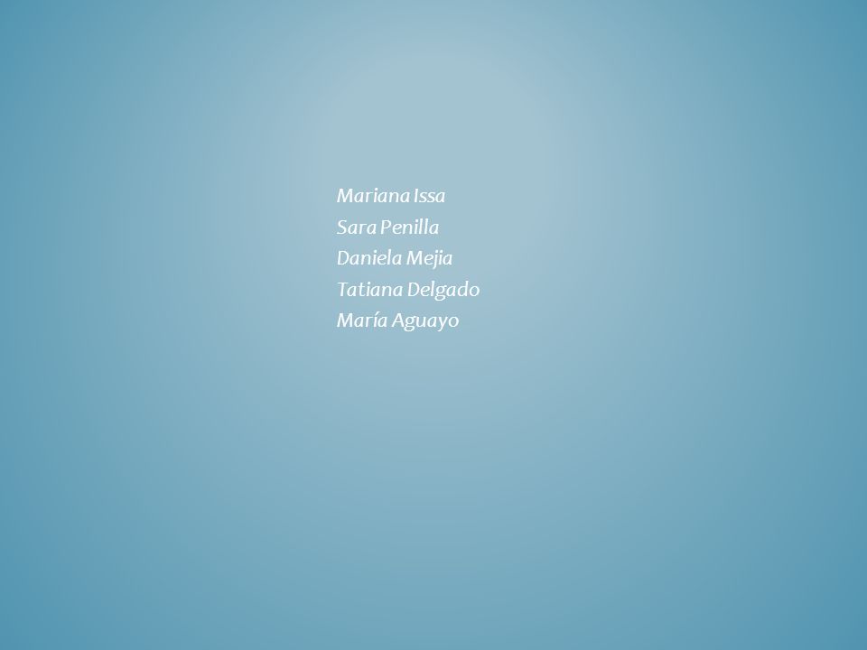 Mariana Issa Sara Penilla Daniela Mejia Tatiana Delgado María Aguayo