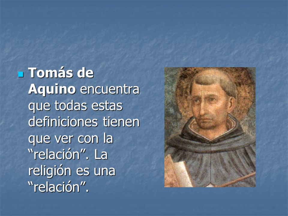 Tomás de Aquino encuentra que todas estas definiciones tienen que ver con la relación .