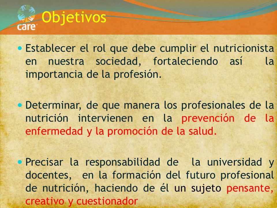 Objetivos Establecer el rol que debe cumplir el nutricionista en nuestra sociedad, fortaleciendo así la importancia de la profesión.
