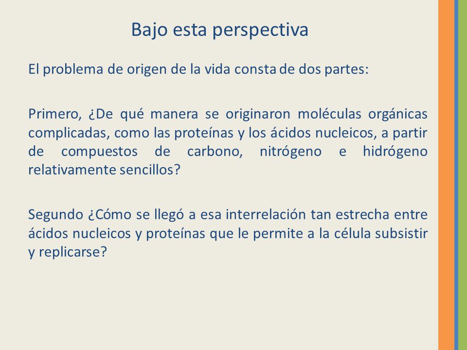 Bajo esta perspectiva El problema de origen de la vida consta de dos partes: