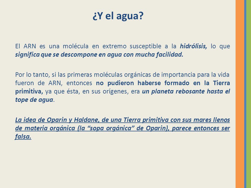 ¿Y el agua El ARN es una molécula en extremo susceptible a la hidrólisis, lo que significa que se descompone en agua con mucha facilidad.