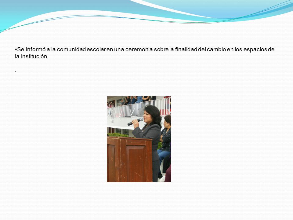 Se Informó a la comunidad escolar en una ceremonia sobre la finalidad del cambio en los espacios de la institución.
