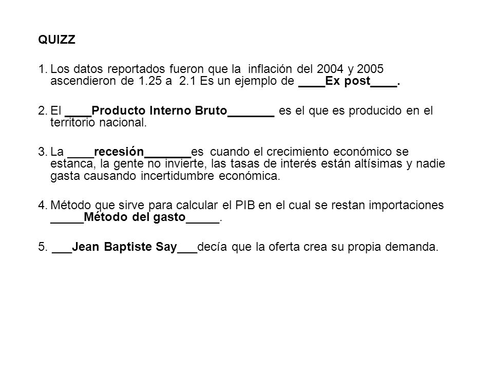 QUIZZ Los datos reportados fueron que la inflación del 2004 y 2005 ascendieron de 1.25 a 2.1 Es un ejemplo de ____Ex post____.