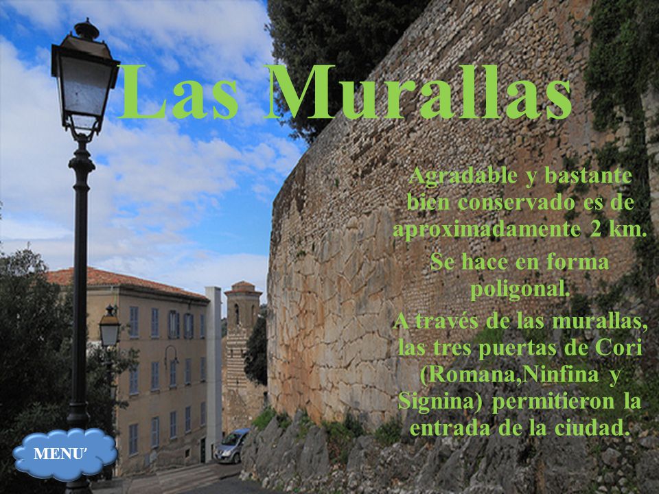 Las Murallas Agradable y bastante bien conservado es de aproximadamente 2 km. Se hace en forma poligonal.