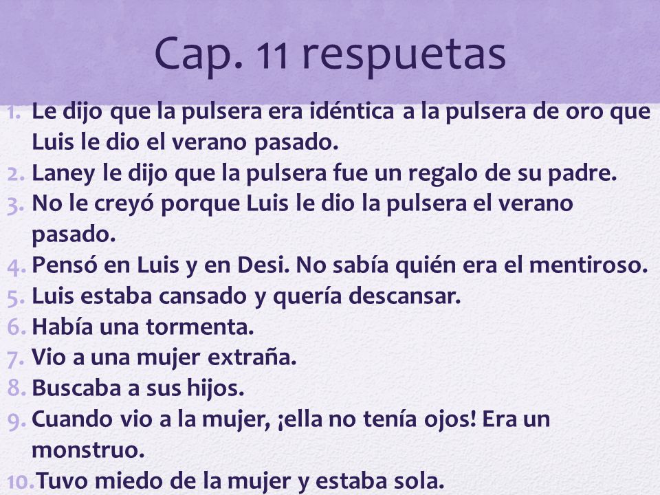 Cap. 11 respuetas Le dijo que la pulsera era idéntica a la pulsera de oro que Luis le dio el verano pasado.