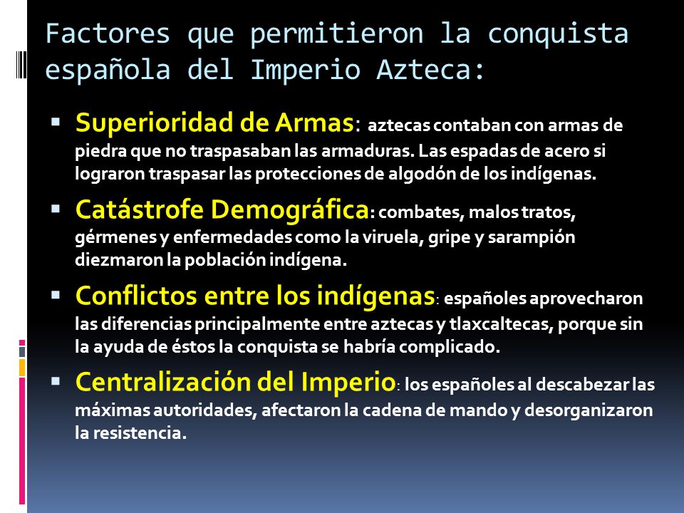 Factores que permitieron la conquista española del Imperio Azteca: