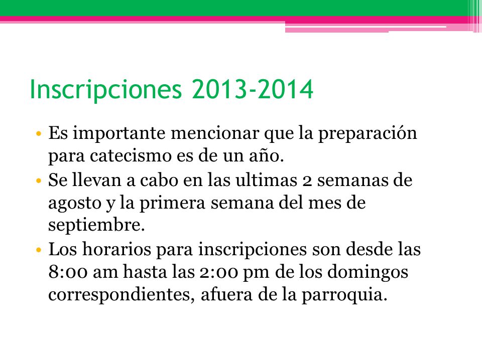 Inscripciones Es importante mencionar que la preparación para catecismo es de un año.