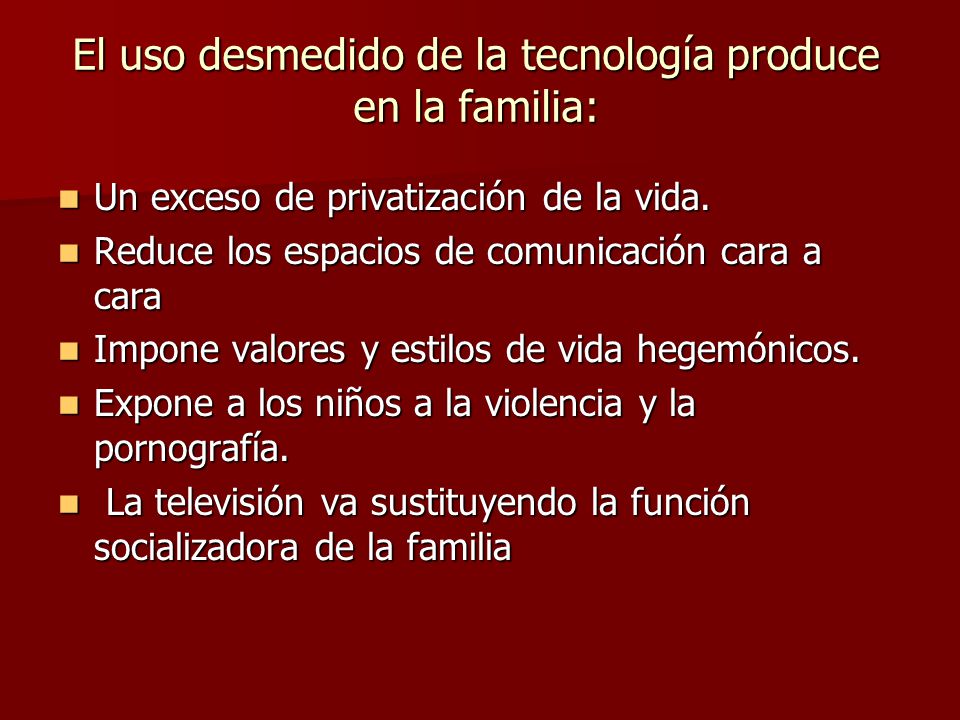 El uso desmedido de la tecnología produce en la familia: