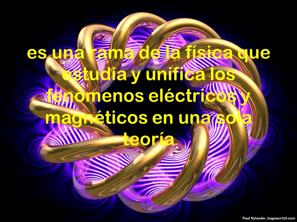 es una rama de la física que estudia y unifica los fenómenos eléctricos y magnéticos en una sola teoría