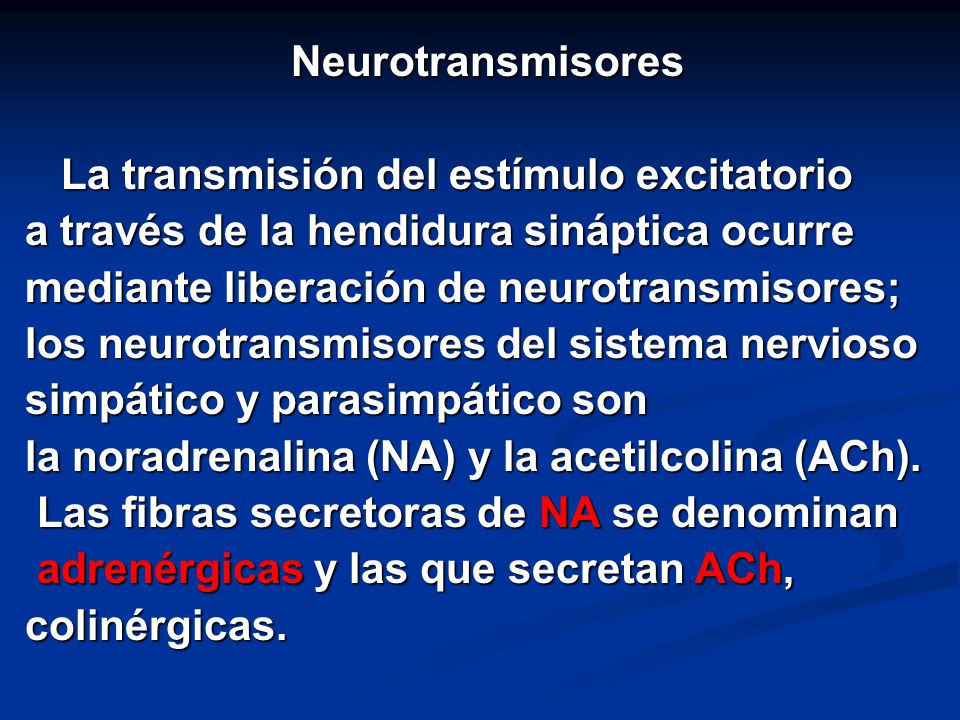 Neurotransmisores La transmisión del estímulo excitatorio. a través de la hendidura sináptica ocurre.