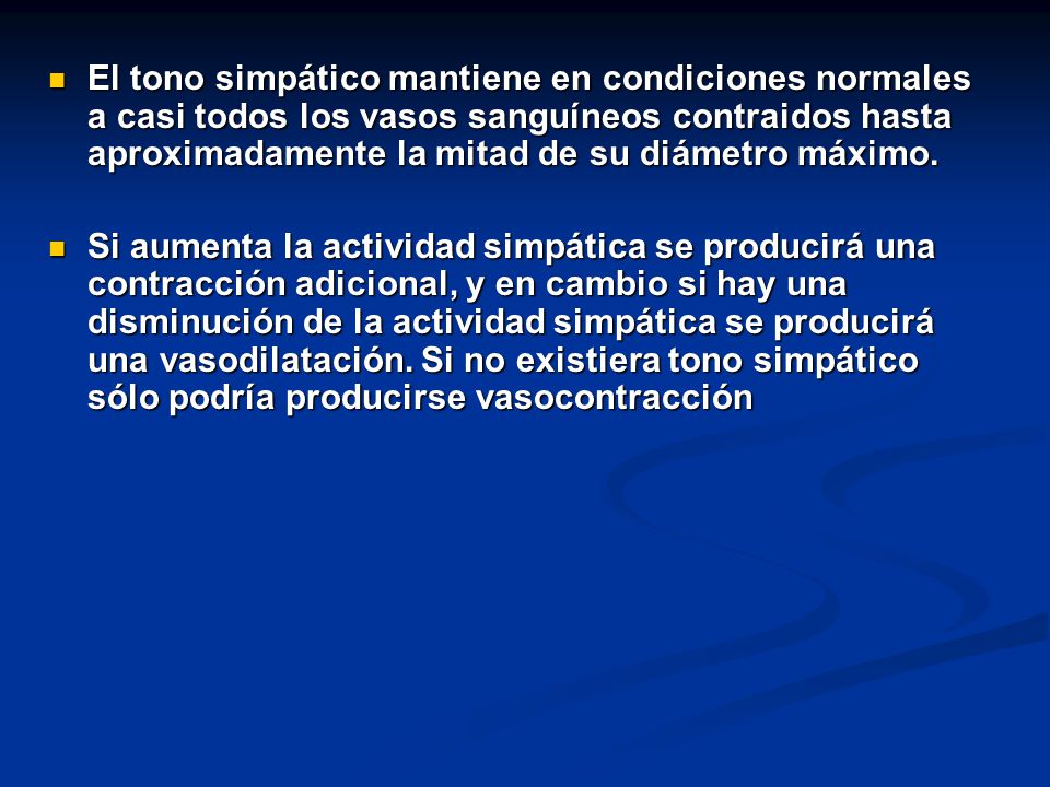 El tono simpático mantiene en condiciones normales a casi todos los vasos sanguíneos contraidos hasta aproximadamente la mitad de su diámetro máximo.