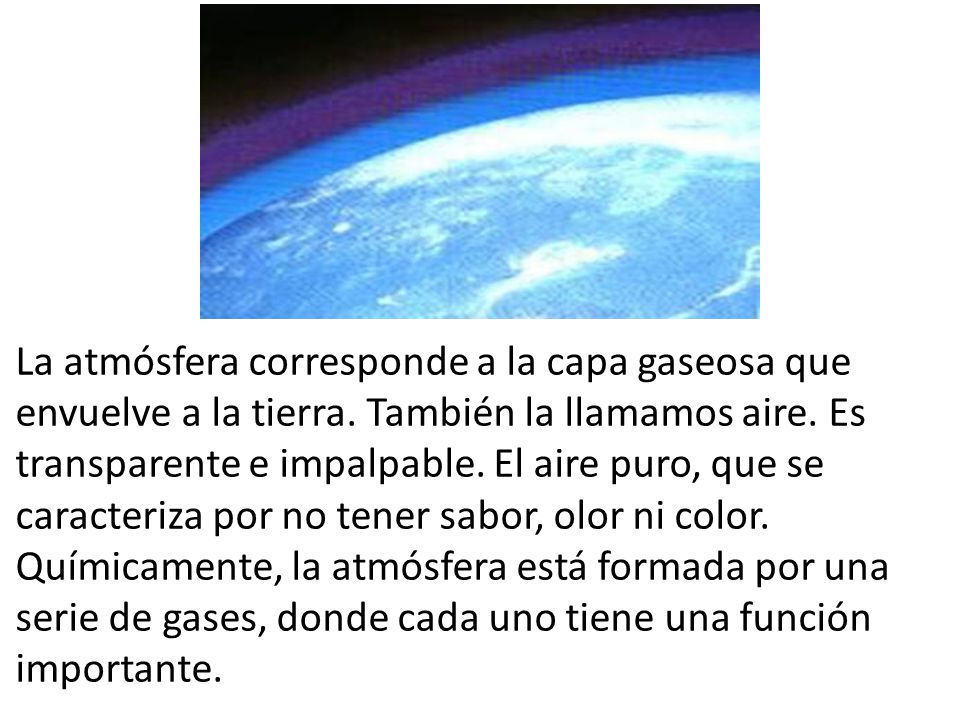 La atmósfera corresponde a la capa gaseosa que envuelve a la tierra