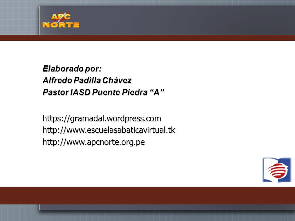 Elaborado por: Alfredo Padilla Chávez. Pastor IASD Puente Piedra A