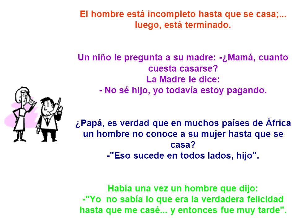 El hombre está incompleto hasta que se casa;. luego, está terminado