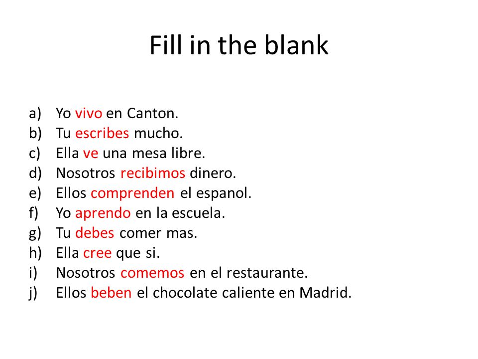 Fill in the blank Yo vivo en Canton. Tu escribes mucho.